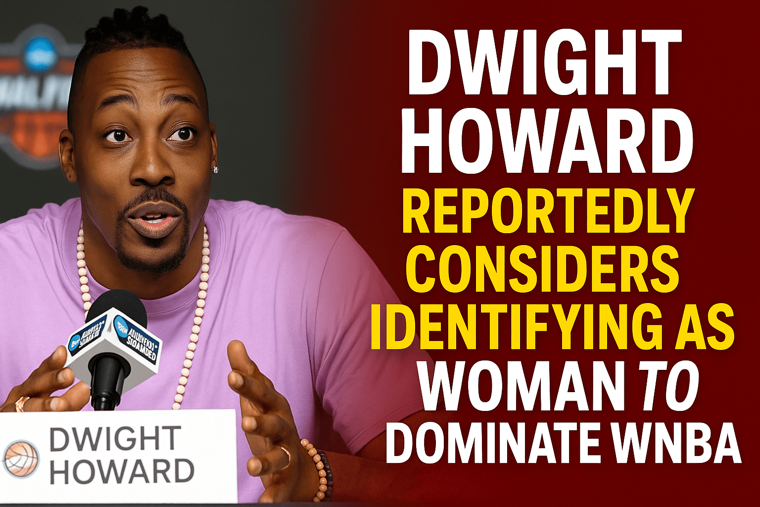Dwight Howard Reportedly Considers Identifying as Woman to Dominate WNBA
